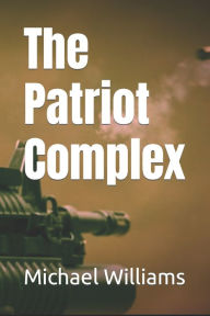 Title: The Patriot Complex, Author: Michael J Williams