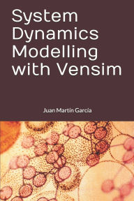 Title: System Dynamics Modelling with Vensim, Author: Juan Martïn Garcïa PH D