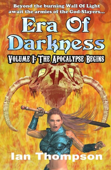 Era Of Darkness: Volume I: The Apocalypse Begins