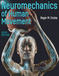 Title: Neuromechanics of Human Movement, Author: Roger M. Enoka
