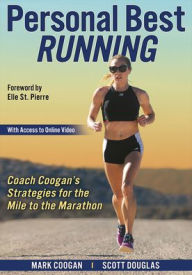 Title: Personal Best Running: Coach Coogan's Strategies for the Mile to the Marathon, Author: Mark Coogan
