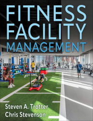 Title: Fitness Facility Management, Author: Steven A. Trotter