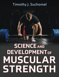 Title: Science and Development of Muscular Strength, Author: Timothy J. Suchomel