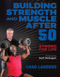 Title: Building Strength and Muscle After 50, Author: Chad Landers