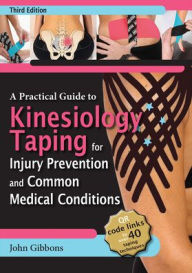 Title: A Practical Guide to Kinesiology Taping for Injury Prevention and Common Medical Conditions, Author: John Gibbons