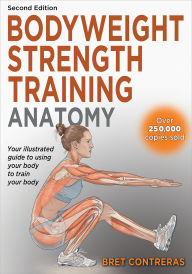 Title: Bodyweight Strength Training Anatomy, Author: Bret Contreras