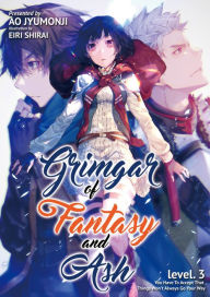 Title: Grimgar of Fantasy and Ash (Light Novel) Vol. 3: You Have to Accept That Things Won't Always Go Your Way, Author: Ao Jyumonji