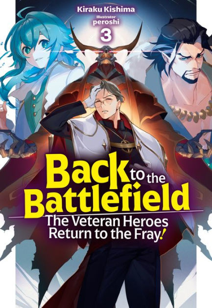 Back to the Battlefield: The Veteran Heroes Return to the Fray! Volume 2 by  Kiraku Kishima