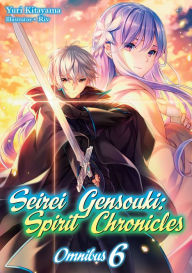 Title: Seirei Gensouki: Spirit Chronicles: Omnibus 6 (Light Novel), Author: Yuri Kitayama