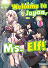 Title: Welcome to Japan, Ms. Elf! Volume 3, Author: Makishima Suzuki