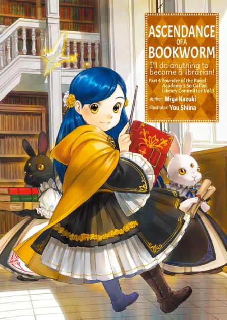 Ascendance of a Bookworm: Part 4 Volume 1 by Miya Kazuki, You Shiina