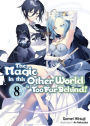 The Magic in this Other World is Too Far Behind! Volume 8 (Light Novel)