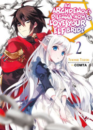 Title: An Archdemon's Dilemma: How to Love Your Elf Bride: Volume 2 (Light Novel), Author: Fuminori Teshima
