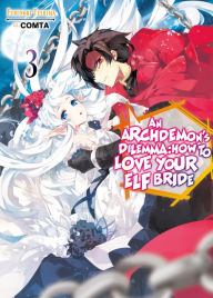 Title: An Archdemon's Dilemma: How to Love Your Elf Bride: Volume 3 (Light Novel), Author: Fuminori Teshima