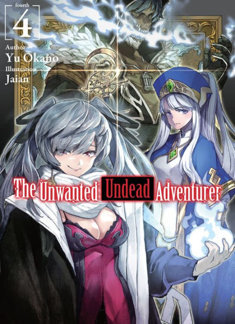 The Unwanted Undead Adventurer (Light Novel), Volume 4 by Yu Okano