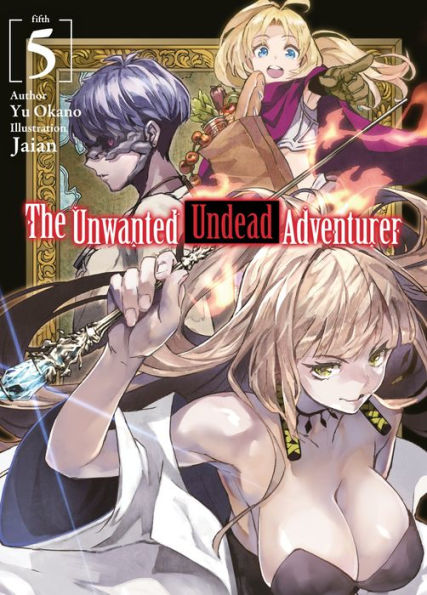 The Unwanted Undead Adventurer (Light Novel), Volume 5