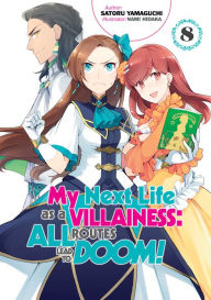 Title: My Next Life as a Villainess: All Routes Lead to Doom! Volume 8 (Light Novel), Author: Satoru Yamaguchi