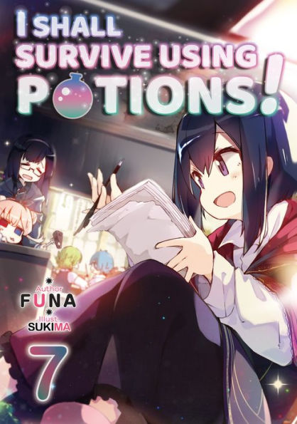 I Shall Survive Using Potions! Volume 7 (Light Novel)