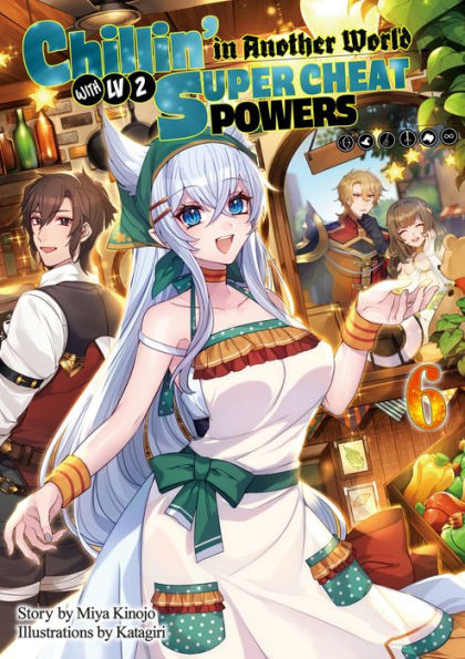 Chillin in Another World with Level 2 Super Cheat Powers: Volume 6 (Light Novel)