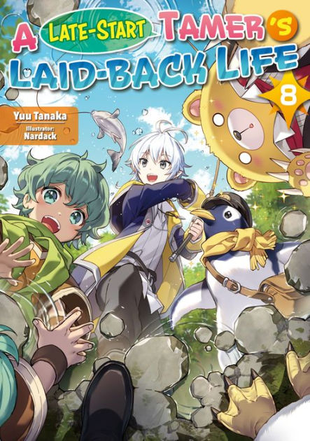 A Late-Start Tamer's Laid-Back Life: Volume 8 by Yuu Tanaka, Nardack - A Late Start Tamer's Laid Back Life