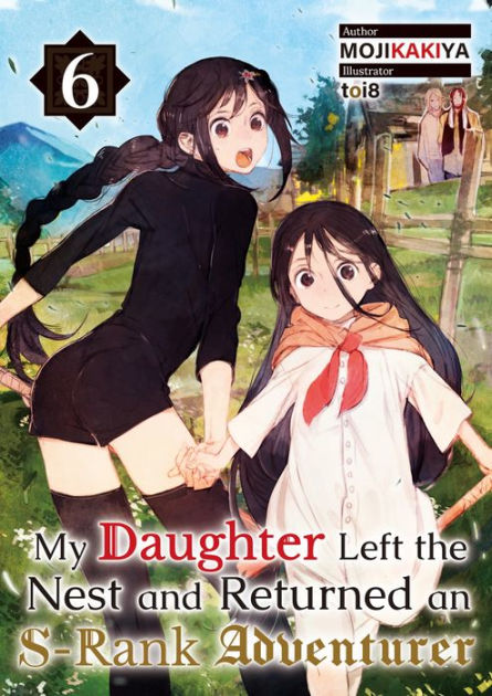 My Daughter Left The Nest And Returned An S Rank Adventurer Volume 6 By Mojikakiya Toi8 Ebook 9129