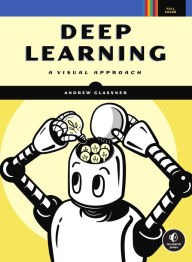 Title: Deep Learning: A Visual Approach, Author: Andrew Glassner