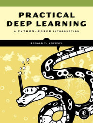 Title: Practical Deep Learning: A Python-Based Introduction, Author: Ronald T. Kneusel