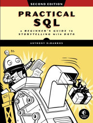Title: Practical SQL, 2nd Edition: A Beginner's Guide to Storytelling with Data, Author: Anthony DeBarros