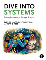Title: Dive Into Systems: A Gentle Introduction to Computer Systems, Author: Suzanne J. Matthews
