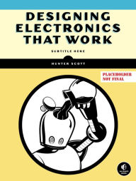 Title: Designing Electronics That Work, Author: Hunter Scott