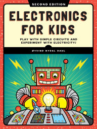 Title: Electronics for Kids, 2nd Edition: Play with Simple Circuits and Experiment with Electricity!, Author: Oyvind Nydal Dahl