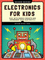 Electronics for Kids, 2nd Edition: Play with Simple Circuits and Experiment with Electricity!