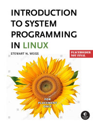 Title: Introduction to System Programming in Linux, Author: Stewart Weiss