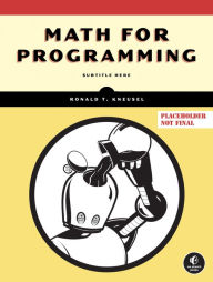 Title: Math for Programming, Author: Ronald T. Kneusel