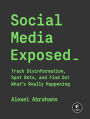 Social Media Exposed: Track Disinformation, Spot Bots, and Find Out What's Really Happening