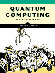 Title: Quantum Computing: From Concepts to Code, Author: Andrew Glassner