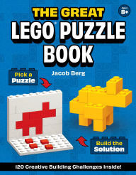 Title: The Great LEGO® Puzzle Book: 120 Creative Building Challenges, Author: Jacob Berg
