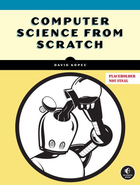 Computer Science From Scratch: Building Interpreters, Art, Emulators and ML in Python