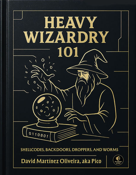 Heavy Wizardry 101: Shellcodes, Backdoors, Droppers, and Worms