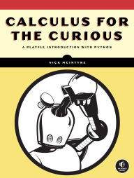 Title: Calculus for the Curious, Author: Nick McIntyre