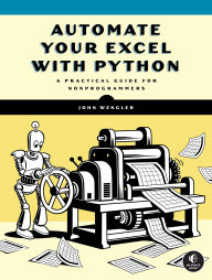 Title: Automate Excel with Python: A Practical Guide for Nonprogrammers, Author: John Wengler