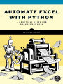 Automate Excel with Python: A Practical Guide for Nonprogrammers