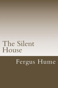 Title: The Silent House, Author: Fergus Hume