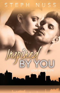 Title: Inspired By You (Love in the City Book 6), Author: Steph Nuss