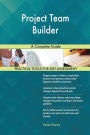 Project Team Builder: A Complete Guide