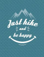 Just Hike And Be Happy Notebook - College Ruled: 8.5 x 11 - 200 Pages - School Student Teacher Office