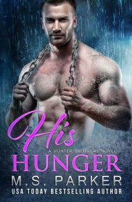 Title: His Hunger, Author: M S Parker
