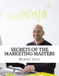 Title: Secrets of the Marketing Masters, Author: Robert Cole