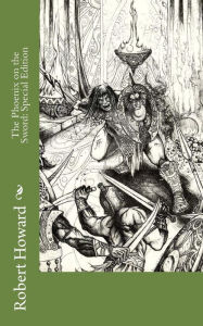 Title: The Phoenix on the Sword: Special Edition, Author: Robert E. Howard