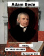 Adam Bede.: In THREE VOLUMES / NOVEL /